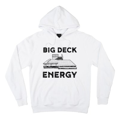 Big Deck Energy Yard Deck Patio Funny Hoodie