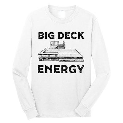 Big Deck Energy Yard Deck Patio Funny Long Sleeve Shirt