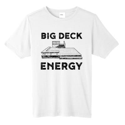 Big Deck Energy Yard Deck Patio Funny Tall Fusion ChromaSoft Performance T-Shirt