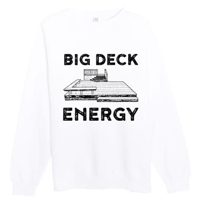 Big Deck Energy Yard Deck Patio Funny Premium Crewneck Sweatshirt