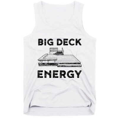 Big Deck Energy Yard Deck Patio Funny Tank Top