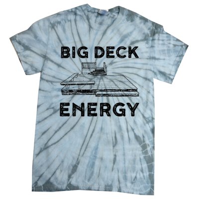 Big Deck Energy Yard Deck Patio Funny Tie-Dye T-Shirt