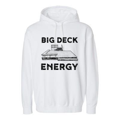 Big Deck Energy Yard Deck Patio Funny Garment-Dyed Fleece Hoodie