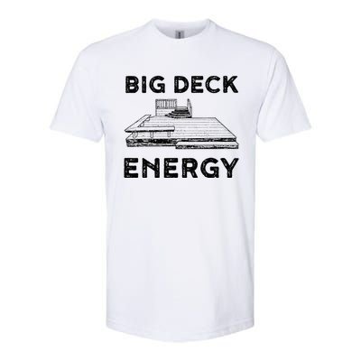 Big Deck Energy Yard Deck Patio Funny Softstyle CVC T-Shirt