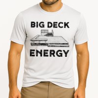 Big Deck Energy Yard Deck Patio Funny Cooling Performance Crew T-Shirt