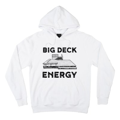 Big Deck Energy Yard Deck Patio Funny Hoodie