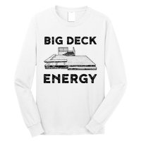 Big Deck Energy Yard Deck Patio Funny Long Sleeve Shirt