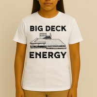 Big Deck Energy Yard Deck Patio Funny T-Shirt