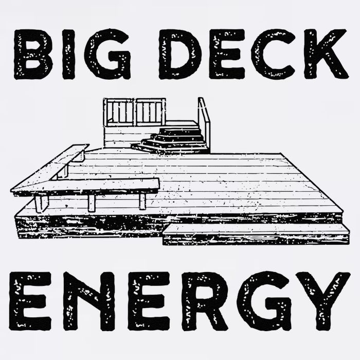 Big Deck Energy Yard Deck Patio Funny T-Shirt