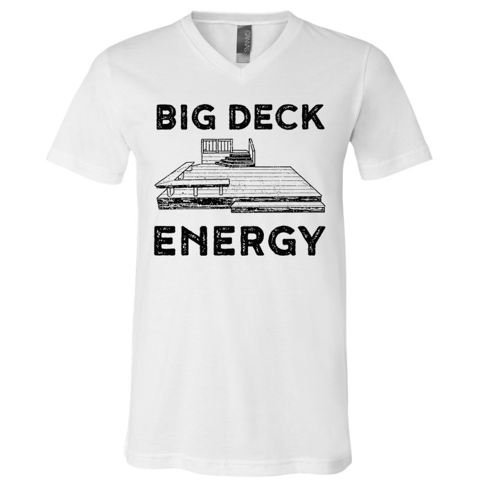 Big Deck Energy Yard Deck Patio Funny V-Neck T-Shirt