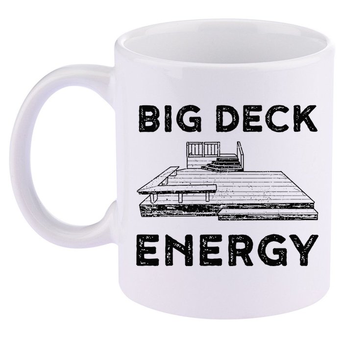 Big Deck Energy Yard Deck Patio Funny 11oz C Handle Ceramic Mug