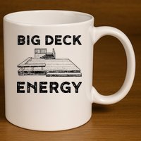 Big Deck Energy Yard Deck Patio Funny 11oz C Handle Ceramic Mug
