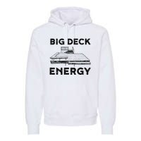 Big Deck Energy Yard Deck Patio Funny Premium Hoodie