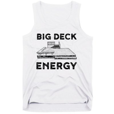 Big Deck Energy Yard Deck Patio Funny Tank Top