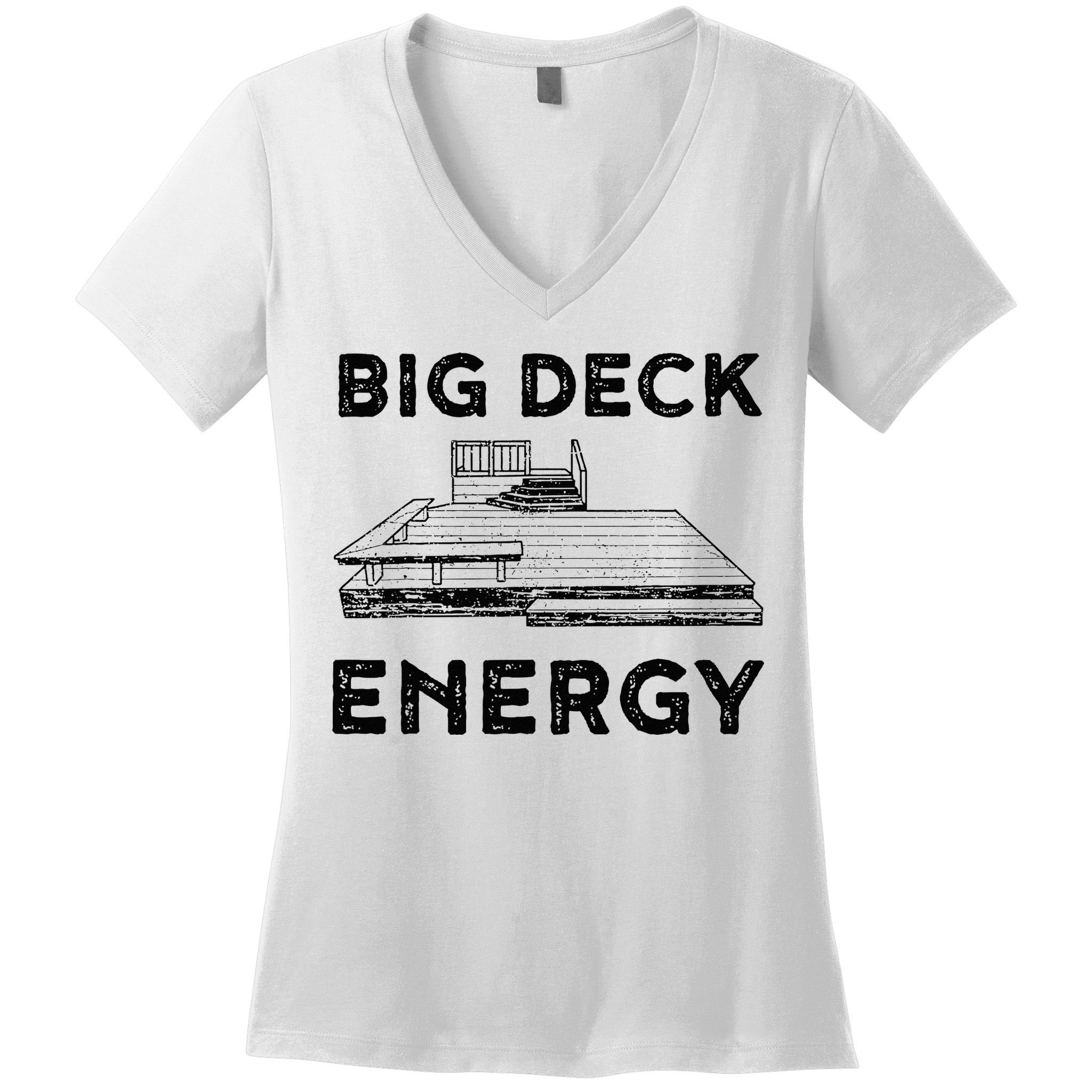 Big Deck Energy Yard Deck Patio Funny Women's V-Neck T-Shirt