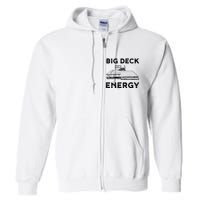 Big Deck Energy Yard Deck Patio Funny Full Zip Hoodie