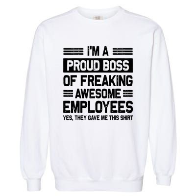 Boss Day Employee Appreciation Office Funny Boss Garment-Dyed Sweatshirt