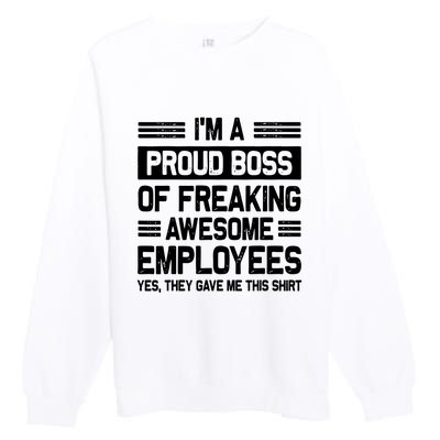 Boss Day Employee Appreciation Office Funny Boss Premium Crewneck Sweatshirt