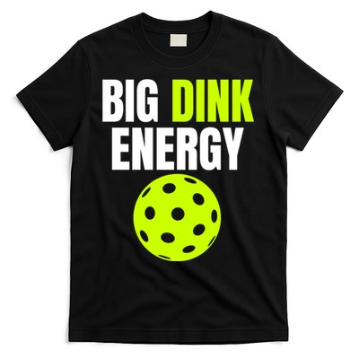 Big Dink Energy Pickleball Funny Pickle Ball Lover T-Shirt
