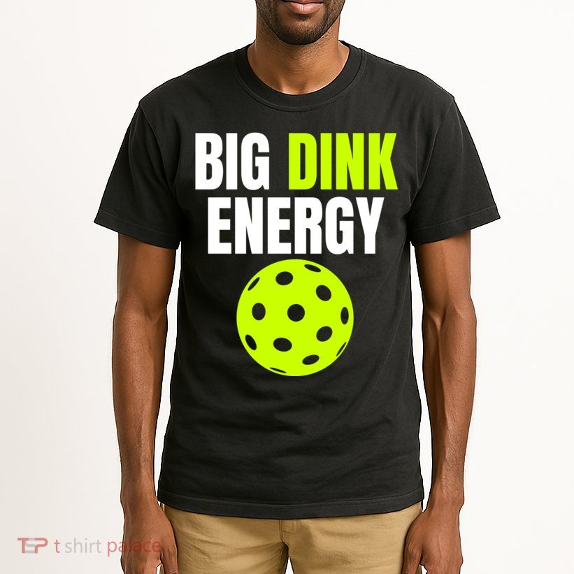 Big Dink Energy Pickleball Funny Pickle Ball Lover Tall T-Shirt