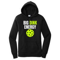 Big Dink Energy Pickleball Funny Pickle Ball Lover Women's Pullover Hoodie