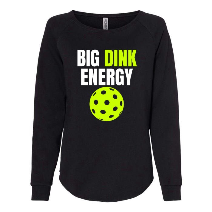 Big Dink Energy Pickleball Funny Pickle Ball Lover Womens California Wash Sweatshirt