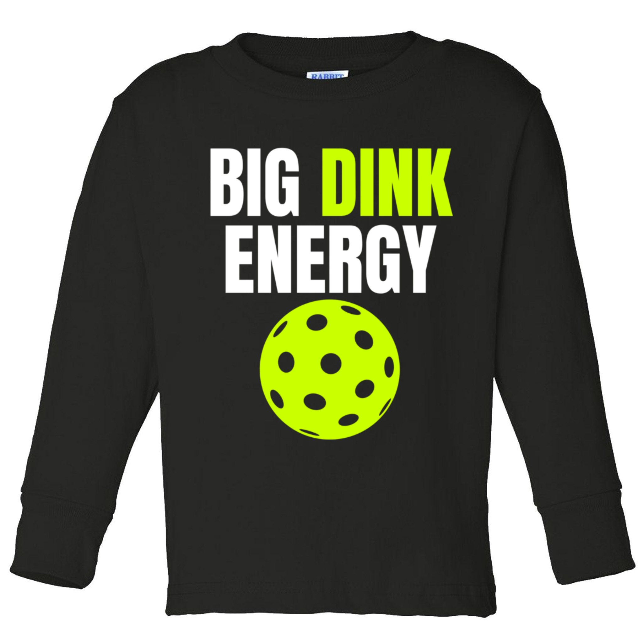 Big Dink Energy Pickleball Funny Pickle Ball Lover Toddler Long Sleeve Shirt
