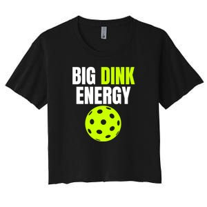 Big Dink Energy Pickleball Funny Pickle Ball Lover Women's Crop Top Tee