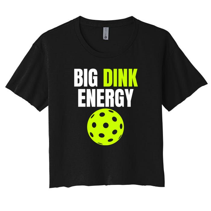 Big Dink Energy Pickleball Funny Pickle Ball Lover Women's Crop Top Tee