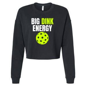 Big Dink Energy Pickleball Funny Pickle Ball Lover Cropped Pullover Crew