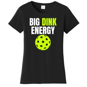 Big Dink Energy Pickleball Funny Pickle Ball Lover Women's T-Shirt