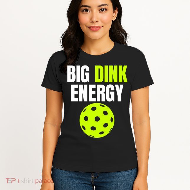 Big Dink Energy Pickleball Funny Pickle Ball Lover Womens T-Shirt