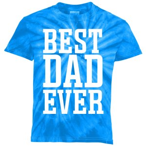 Best Dad Ever Best Dad Gift Kids Tie-Dye T-Shirt