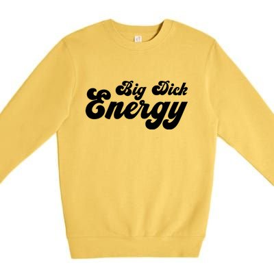 Big Dick Energy BDE Funny Humor Premium Crewneck Sweatshirt