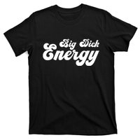 Big Dick Energy BDE Funny Humor T-Shirt