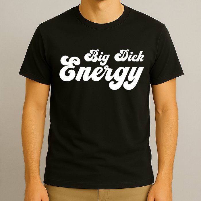 Big Dick Energy BDE Funny Humor T-Shirt