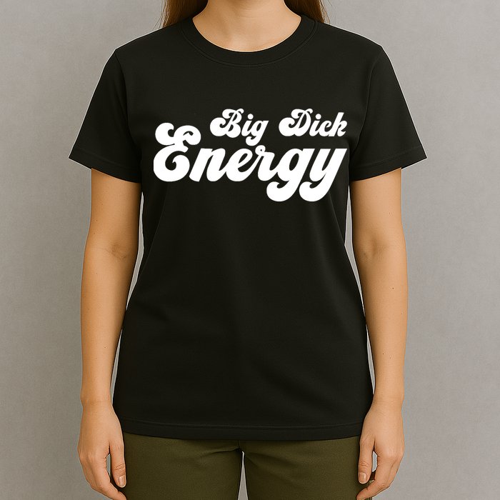 Big Dick Energy BDE Funny Humor T-Shirt