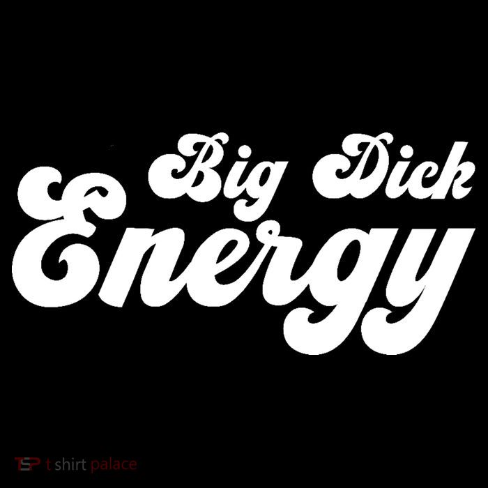 Big Dick Energy BDE Funny Humor Tall T-Shirt