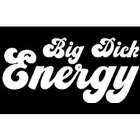 Big Dick Energy BDE Funny Humor Bumper Sticker