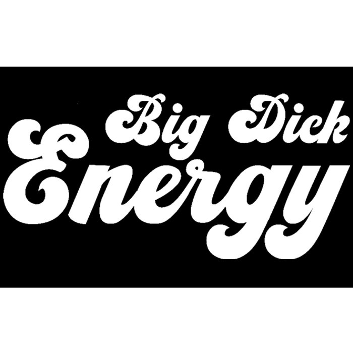 Big Dick Energy BDE Funny Humor Bumper Sticker