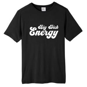 Big Dick Energy BDE Funny Humor Tall Fusion ChromaSoft Performance T-Shirt