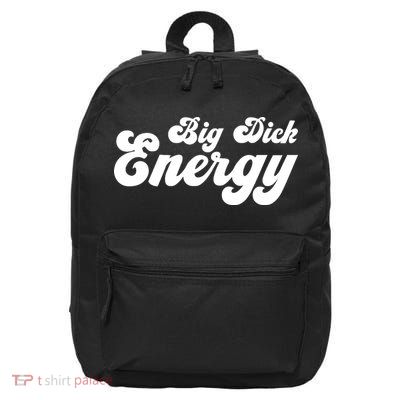 Big Dick Energy BDE Funny Humor 16 in Basic Backpack