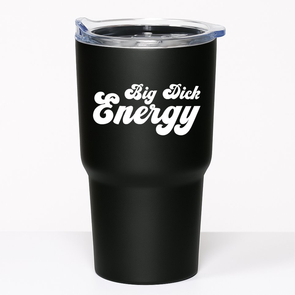 Big Dick Energy BDE Funny Humor Tumbler