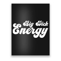 Big Dick Energy BDE Funny Humor Poster