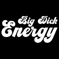 Big Dick Energy BDE Funny Humor Poster