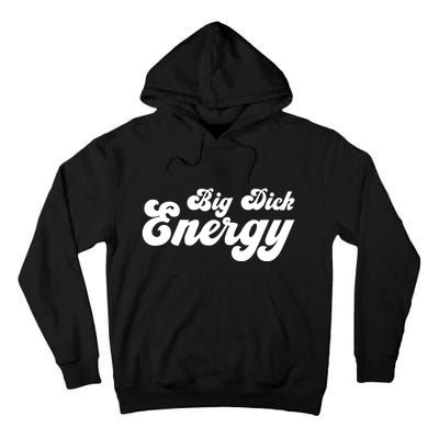 Big Dick Energy BDE Funny Humor Tall Hoodie