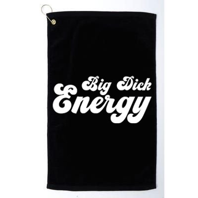 Big Dick Energy BDE Funny Humor Platinum Collection Golf Towel