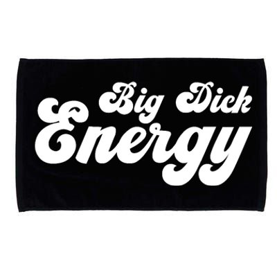 Big Dick Energy BDE Funny Humor Microfiber Hand Towel