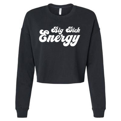 Big Dick Energy BDE Funny Humor Cropped Pullover Crew