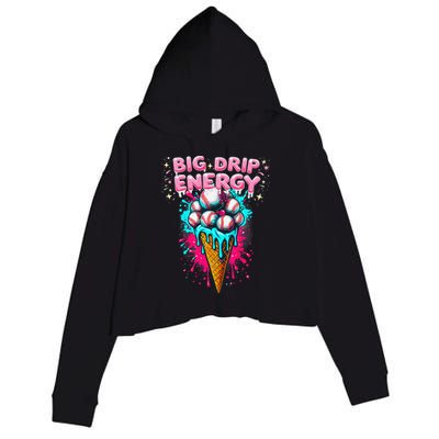 Big Drip Energy Ice Cream Baseball Funny Summer Vibes Crop Fleece Hoodie